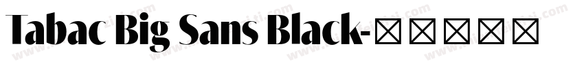 Tabac Big Sans Black字体转换